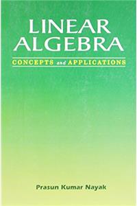 Linear Algebra: Concepts and Applications
