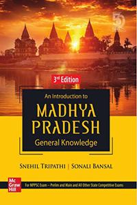 An Introduction to Madhya Pradesh General Knowledge | For MPPSC Exam and Other State Exams | 3rd Edition