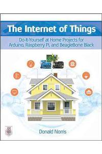 Internet of Things: Do-It-Yourself at Home Projects for Arduino, Raspberry Pi and Beaglebone Black