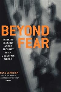 Beyond Fear: Thinking Sensibly about Security in an Uncertain World