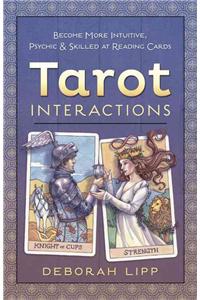 Tarot Interactions: Become More Intuitive, Psychic & Skilled at Reading Cards