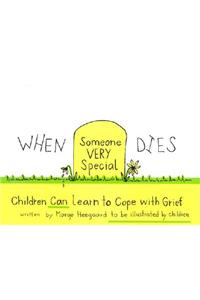 When Someone Very Special Dies: Children Can Learn to Cope with Grief