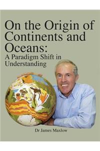 On the Origin of Continents and Oceans