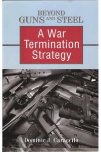 Beyond Guns and Steel: A War Termination Strategy