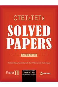 CTET & TETs Solved Papers (Upto 2016) Paper-II Teacher Selection for Class VI-VIII SOCIAL STUDIES/SCIENCE