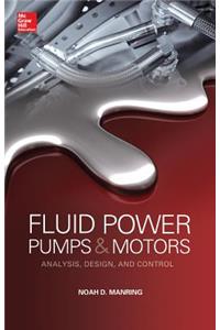 Fluid Power Pumps and Motors: Analysis, Design and Control