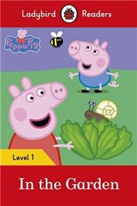 Peppa Pig: In the Garden- Ladybird Readers Level 1