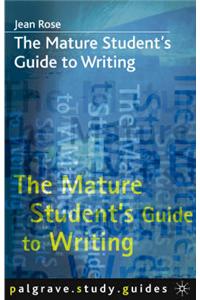 The Mature Student's Guide to Writing