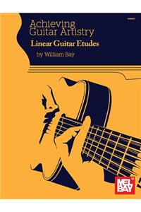 Achieving Guitar Artistry Linear Guitar Etudes