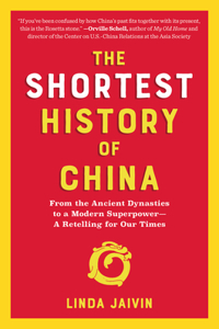 The Shortest History of China - From the Ancient Dynasties to a Modern Superpower - A Retelling for Our Times