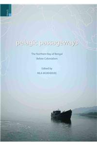 Pelagic Passageways: The Northern Bay of Bengal Before Colonialism