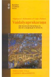Nagarjuna`s Refutation of Logic (Nyaya) Vaidalyaprakarana: Tebetan Text, Eng. Tr. Comm. with Introd. & Notes: No.24 (Buddhist Tradition)
