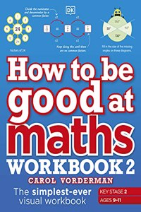 How to be Good at Maths Workbook 2, Ages 9-11 (Key Stage 2)