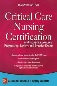 Critical Care Nursing Certification: Preparation, Review, And Practice