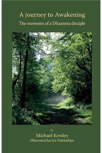 journey to Awakening: The memoirs of a Dhamma disciple