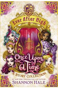 Ever After High: Once Upon a Time: A Story Collection