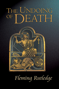 Undoing of Death: Sermons For Holy Week and Easter