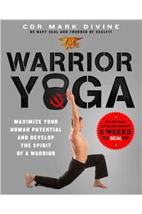 Kokoro Yoga: Maximize Your Human Potential and Develop the Spirit of a Warrior--The Sealfit Way