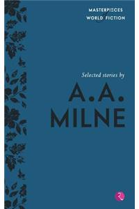 Selected Stories By A.A. Milne (Masterpieces Of World Fiction)