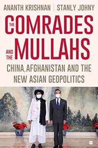 The Comrades And The Mullahs: China, Afghanistan and the New Asian Geopolitics