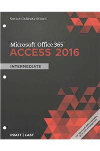 Shelly Cashman Series? Microsoft? Office 365 & Access 2016 :  Intermediate, Loose-leaf Version