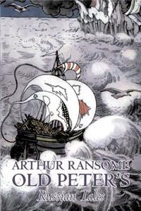 Old Peter's Russian Tales by Arthur Ransome, Fiction, Animals - Dragons, Unicorns & Mythical