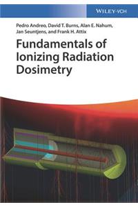 Fundamentals of Ionizing Radiation Dosimetry