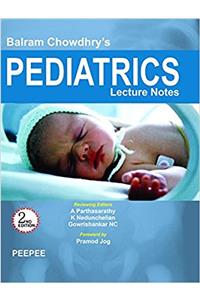 BALRAM CHOWDHRY S PEDIATRICS LECTURE NOTES 2nd Edition