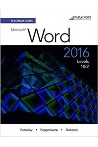 Benchmark Series: Microsoft (R) Word 2016 Levels 1 and 2