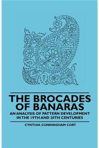 Brocades of Banaras - An Analysis of Pattern Development in the 19th and 20th Centuries