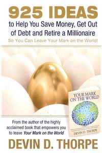 925 Ideas to Help You Save Money, Get Out of Debt and Retire A Millionaire