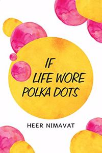 If Life Wore Polka - Dots