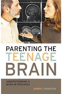 Parenting the Teenage Brain