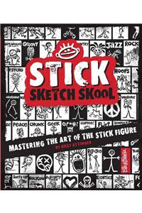 Stick Sketch School: Mastering the Art of the Stick Figure