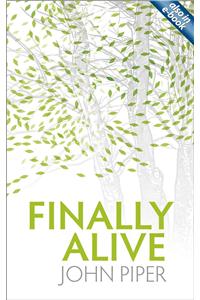 Finally Alive: What Happens When We Are Born Again?