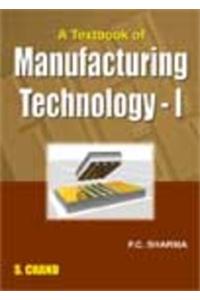 A Textbook of Manufacturing: (Technology - 1)