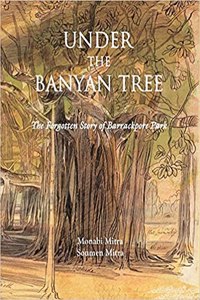 Under the Banyan Tree: The Forgotten Story of Barrackpor Park (P/B)