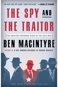 Spy and the Traitor: The Greatest Espionage Story of the Cold War