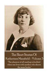Katherine Mansfield - The Short Stories - Volume 3
