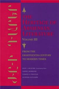 Heritage of Armenian Literature: From the Eighteenth Century to Modern Times