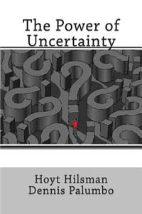 Power of Uncertainty