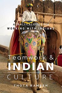 Teamwork & Indian culture: A Practical Guide for Working with Indians