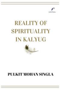 Reality of spirituality in kalyug