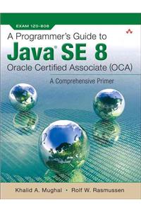 Programmer's Guide to Java Se 8 Oracle Certified Associate (OCA)