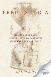 Freud's India: Sigmund Freud and India's First Psychoanalyst Girindrasekhar Bose