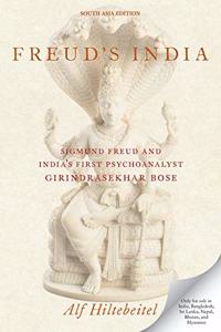 Freud's India: Sigmund Freud and India's First Psychoanalyst Girindrasekhar Bose