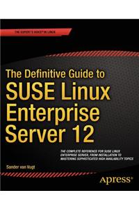 Definitive Guide to Suse Linux Enterprise Server 12