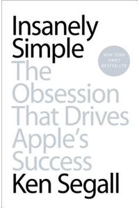 Insanely Simple: The Obsession That Drives Apple's Success