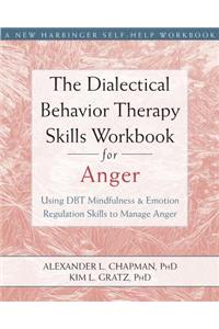 Dialectical Behavior Therapy Skills Workbook for Anger