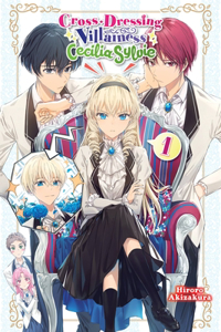 Cross-Dressing Villainess Cecilia Sylvie, Vol. 1 (light novel): Volume 1